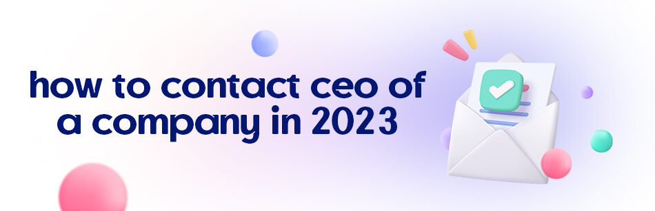 How to Contact CEO of a Company in 2023?