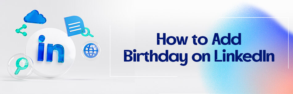 How to Add Birthday on LinkedIn?