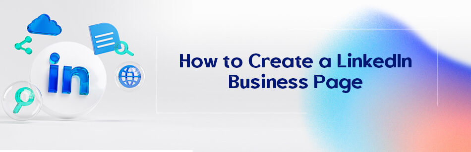 How to Create a LinkedIn Business Page?