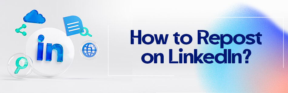 How to Repost on LinkedIn?