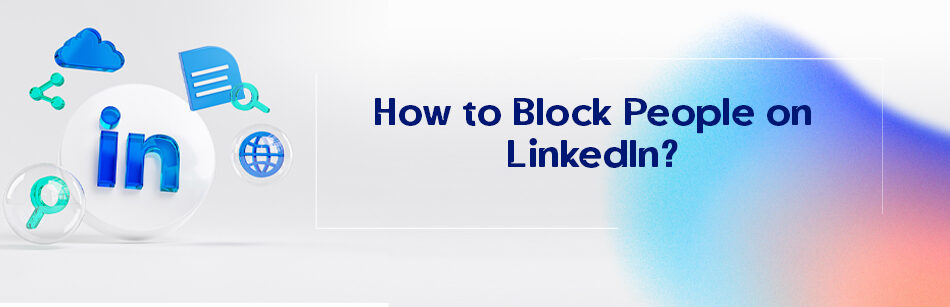How to Block People on LinkedIn?ررررر