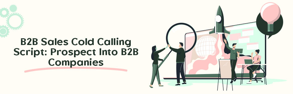 B2B Sales Cold Calling Script: Prospect Into B2B Companies