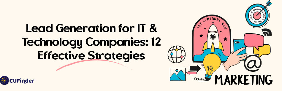 Lead Generation for IT & Technology Companies: 12 Effective Strategies
