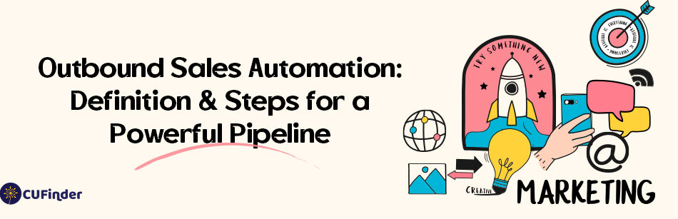 Outbound Sales Automation: Definition & Steps for a Powerful Pipeline