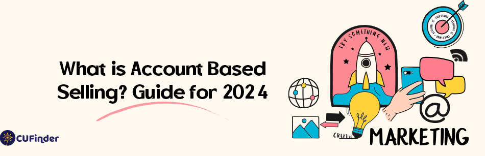 What is Account Based Selling? Guide for 2024