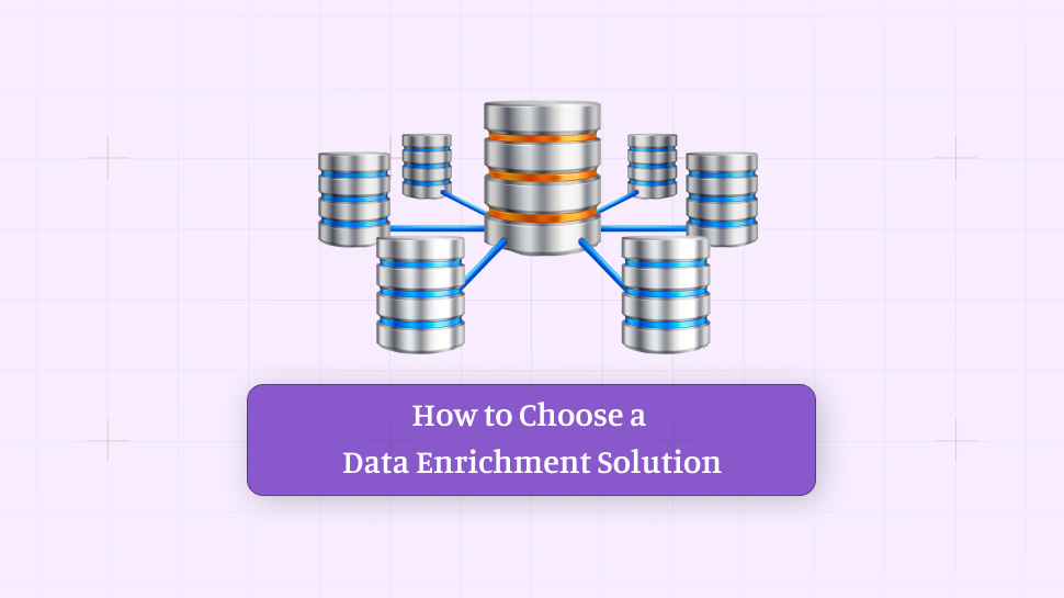 How to Choose a Data Enrichment Solution: Complete Decision Guide