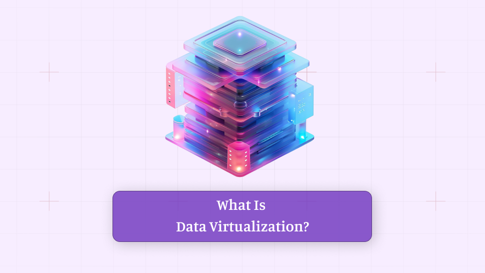 What Is  Data Virtualization?